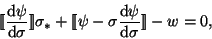\begin{displaymath}[\hspace{-0.05cm}[\frac{{\mathrm d}\psi}{{\mathrm d}\sigma}]\...
...rac{{\mathrm d}\psi}{{\mathrm d}\sigma}]\hspace{-0.05cm}]-w=0,
\end{displaymath}