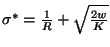 $\sigma ^{*}=\frac{1}{R}+\sqrt{\frac{2w}{K}}$